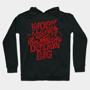 WORK HARD AND DREAM BIG Hoodie